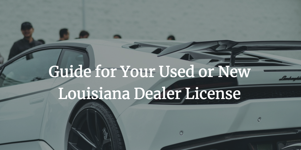 how to get a used car dealer license in louisiana